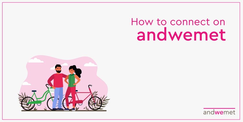 your search for love ends here — how to connect on andwemet