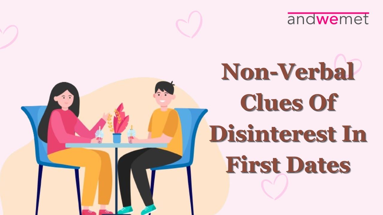 Reading Between the Lines: Non-Verbal Clues of Disinterest in First Dates