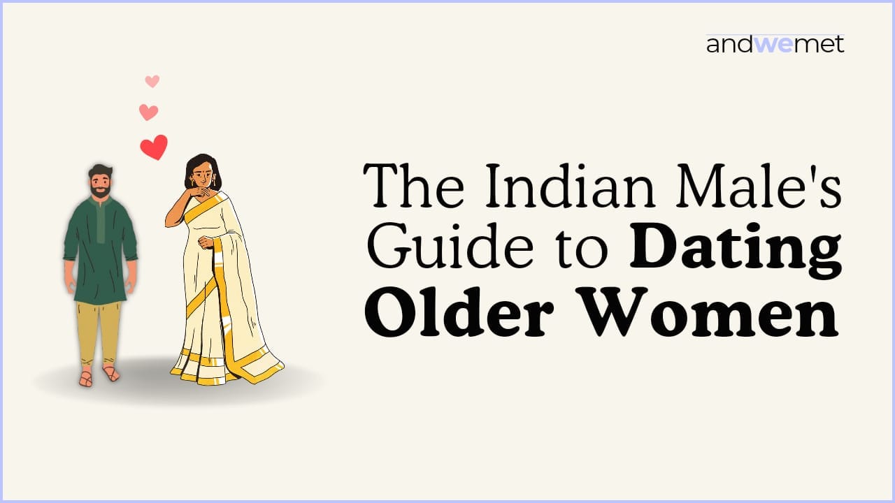 The Indian Man's Guide to Dating Older Women