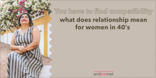 What does an Urban Indian woman in her 40s seek from a relationship