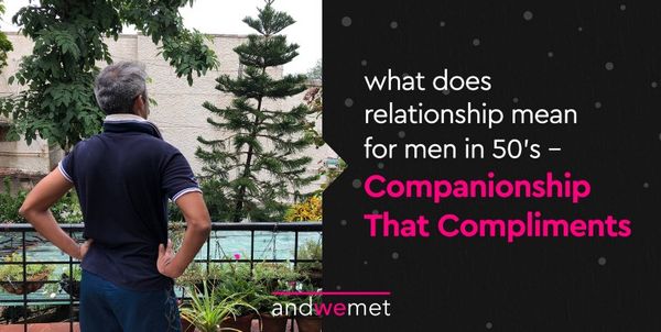 What does an Urban Indian man in his 50s seek from a relationship