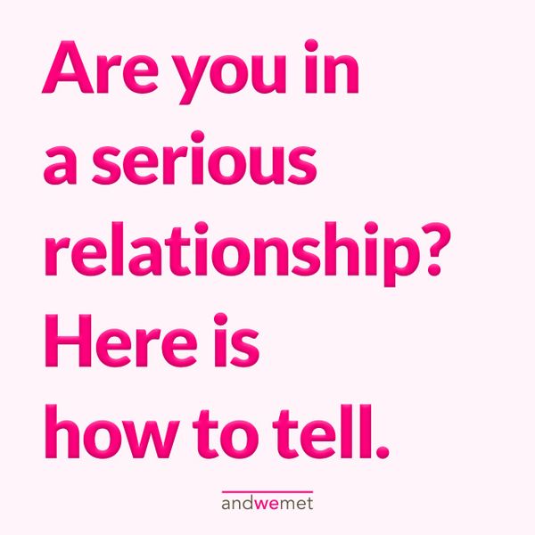Are you in a serious relationship? Here is how to tell