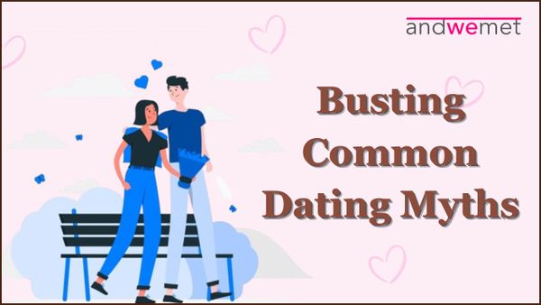 Busting Common Dating Myths: A Reality Check for Modern Daters