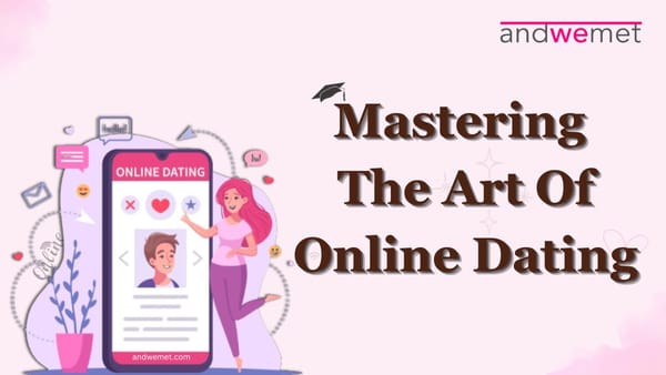 5 Tips To Master The Art Of Online Dating
